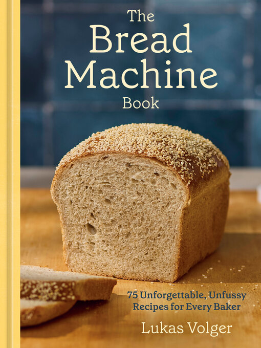Title details for The Bread Machine Book by Lukas Volger - Wait list